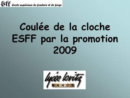 Coulée de la cloche ESFF par la promotion 2009