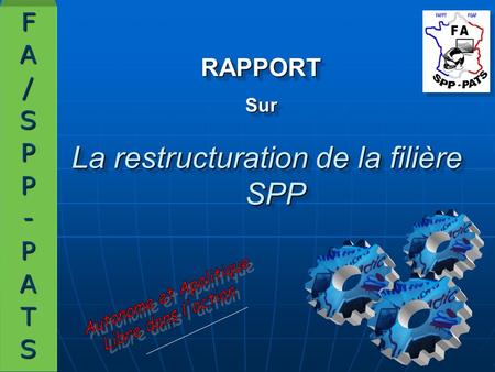 La restructuration de la filière SPP