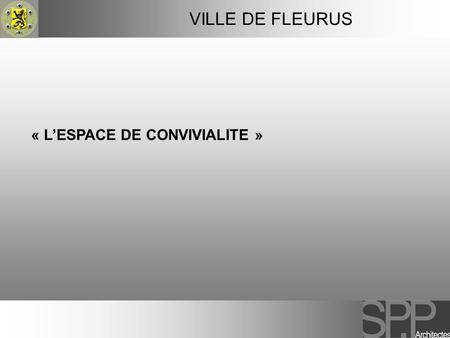 VILLE DE FLEURUS « L’ESPACE DE CONVIVIALITE » 1.