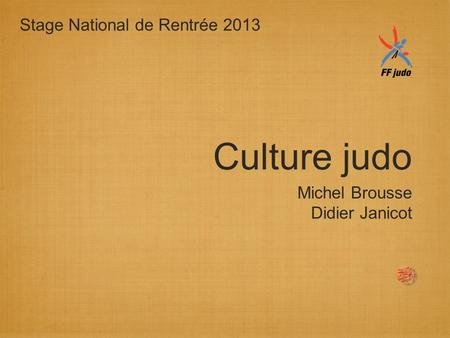 Culture judo Stage National de Rentrée 2013 Michel Brousse