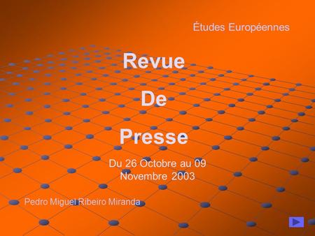 Études Européennes Revue De Presse Pedro Miguel Ribeiro Miranda Du 26 Octobre au 09 Novembre 2003.