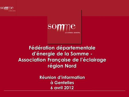 Fédération départementale dénergie de la Somme - Association Française de léclairage région Nord Réunion dinformation à Gentelles 6 avril 2012.