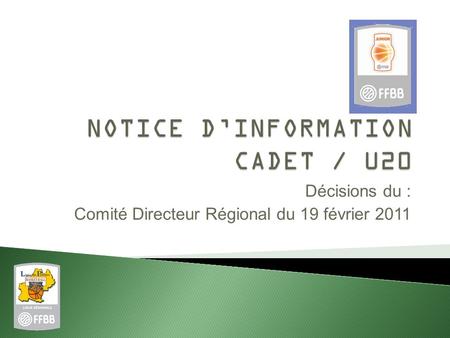 Décisions du : Comité Directeur Régional du 19 février 2011.