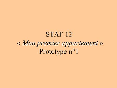 STAF 12 « Mon premier appartement » Prototype n°1