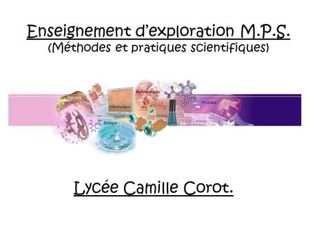 Enseignement dexploration M.P.S. (Méthodes et pratiques scientifiques) Lycée Camille Corot.