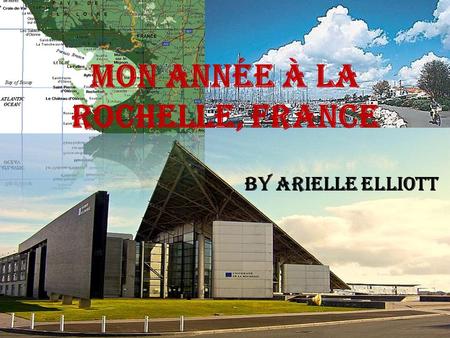 Mon Année à la Rochelle, France By Arielle Elliott.