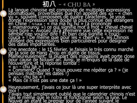 - « Chu ba » Bonne année du cochon !!! La langue chinoise est composée de multiples expressions idiomatiques, proverbiales que lon appelle des - « chen.