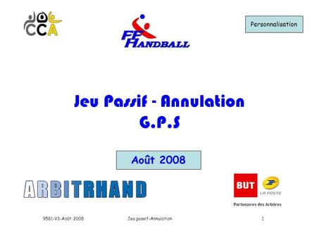 Jeu passif-Annulation9581-V3-Août 20081 Août 2008 Jeu Passif - Annulation G.P.S Personnalisation.