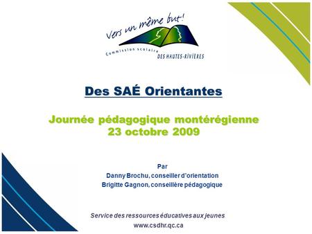 Des SAÉ Orientantes Journée pédagogique montérégienne 23 octobre 2009