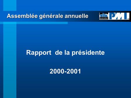 Assemblée générale annuelle Rapport de la présidente 2000-2001.
