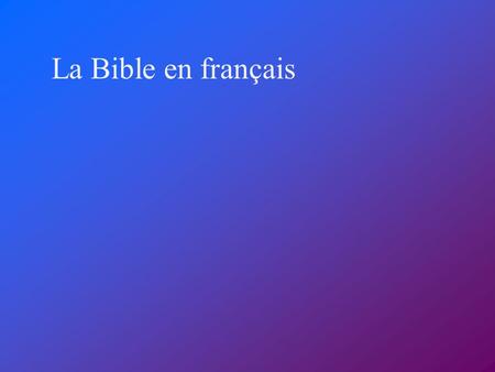 La Bible en français.