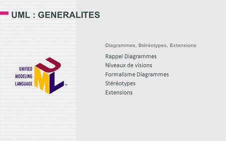 UML : GENERALITES Rappel Diagrammes Niveaux de visions