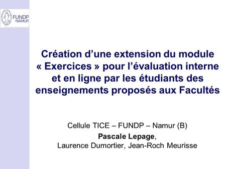 Création dune extension du module « Exercices » pour lévaluation interne et en ligne par les étudiants des enseignements proposés aux Facultés Cellule.