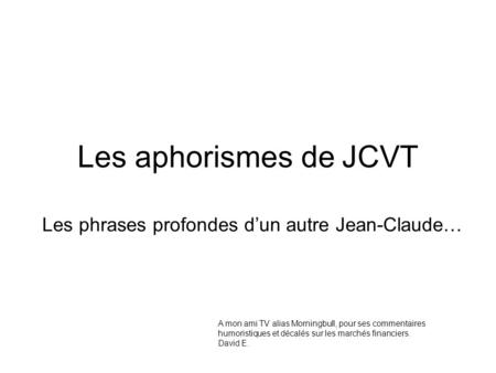 Les phrases profondes d’un autre Jean-Claude…