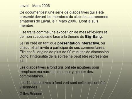 Laval, Mars 2006 Ce document est une série de diapositives qui a été présenté devant les membres du club des astronomes amateurs de Laval, le 1 Mars.