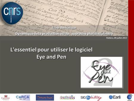 Ecole thématique Dynamique de la production écrite : approche pluridisciplinaire Poitiers, 09 juillet 2013 Ecole thématique Dynamique de la production.