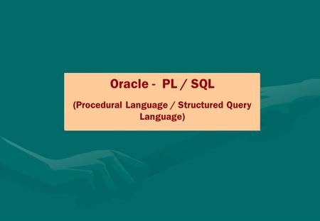 (Procedural Language / Structured Query Language)