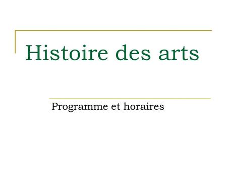 Histoire des arts Programme et horaires.