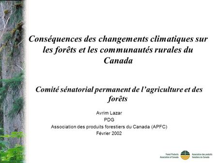 Conséquences des changements climatiques sur les forêts et les communautés rurales du Canada Comité sénatorial permanent de lagriculture et des forêts.