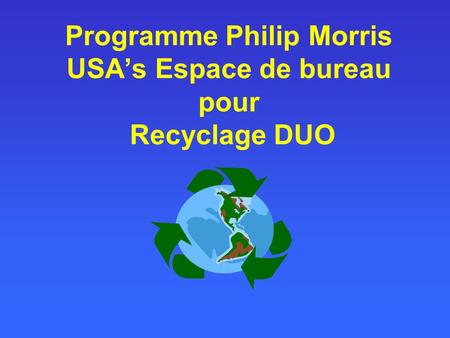 Programme Philip Morris USAs Espace de bureau pour Recyclage DUO.