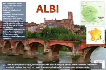 Albi, surnommée la ville rouge, est le chef-lieu du département du Tarn en région Midi-Pyrénées . Monument emblématique de la ville d'Albi, la cathédrale.