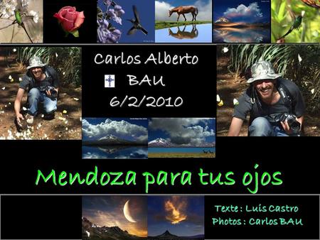 Mendoza para tus ojos En sa mémoire Carlos Alberto BAU 6/2/2010