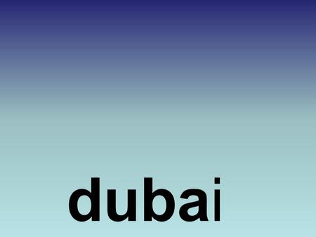 Dubai dubai.