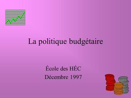 La politique budgétaire École des HÉC Décembre 1997.
