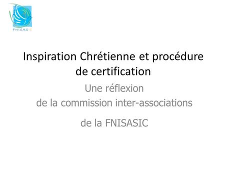 Inspiration Chrétienne et procédure de certification