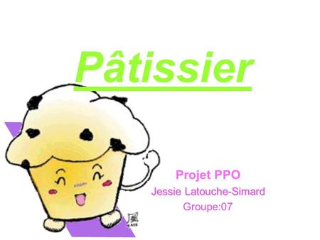 Projet PPO Jessie Latouche-Simard Groupe:07