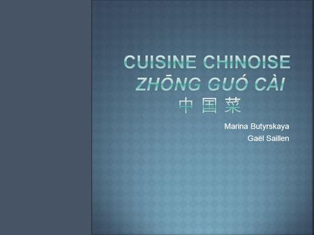Cuisine chinoise zhōng guó cài 中 国 菜