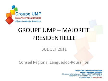 GROUPE UMP – MAJORITE PRESIDENTIELLE BUDGET 2011 Conseil Régional Languedoc-Roussillon.