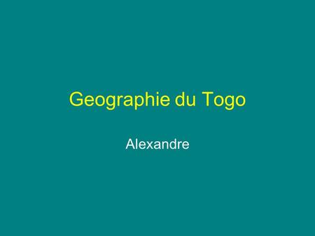 Geographie du Togo Alexandre.