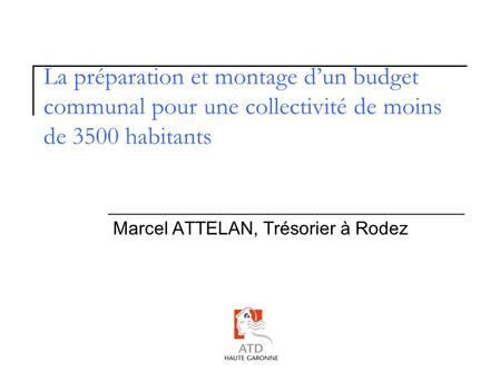 Intitulé de la formation Marcel ATTELAN, Trésorier à Rodez
