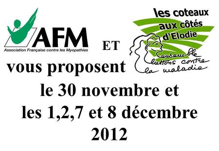 vous proposent le 30 novembre et les 1,2,7 et 8 décembre 2012