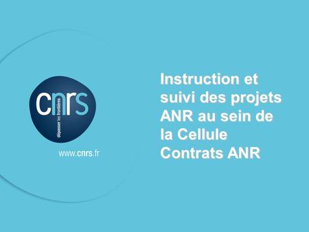 Instruction et suivi des projets ANR au sein de la Cellule Contrats ANR 1.