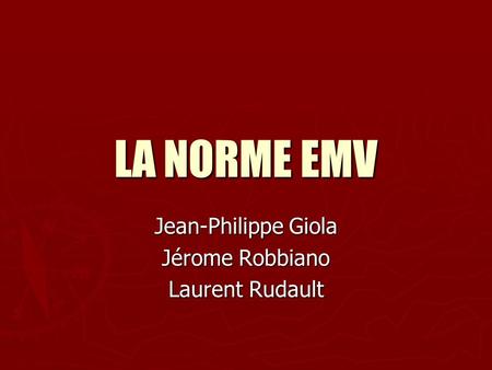 Jean-Philippe Giola Jérome Robbiano Laurent Rudault
