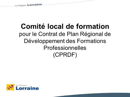 Comité local de formation pour le Contrat de Plan Régional de Développement des Formations Professionnelles (CPRDF)