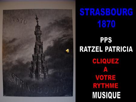 STRASBOURG 1870 PPS RATZEL PATRICIA CLIQUEZ A VOTRE RYTHME MUSIQUE.