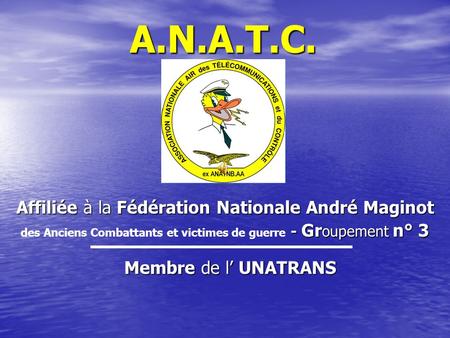 A.N.A.T.C. Affiliée à la Fédération Nationale André Maginot