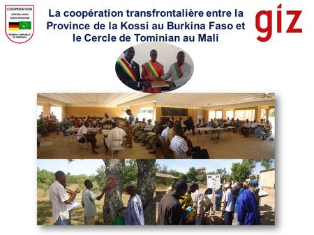 La coopération transfrontalière entre la Province de la Kossi au Burkina Faso et le Cercle de Tominian au Mali.