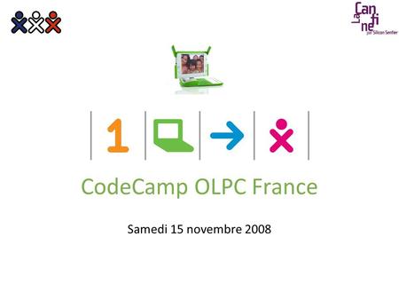 Samedi 15 novembre 2008 CodeCamp OLPC France. Le projet OLPC.