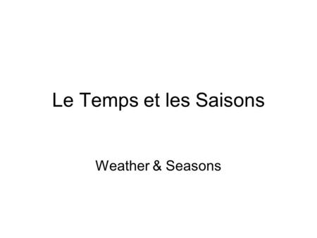 Le Temps et les Saisons Weather & Seasons.