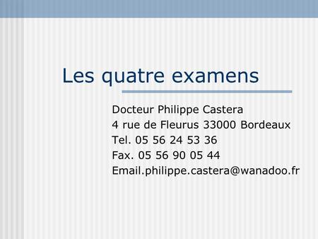 Les quatre examens Docteur Philippe Castera