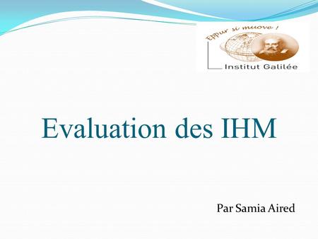 Par Samia Aired Evaluation des IHM.