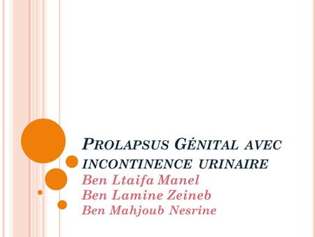 Prolapsus Génital avec incontinence urinaire