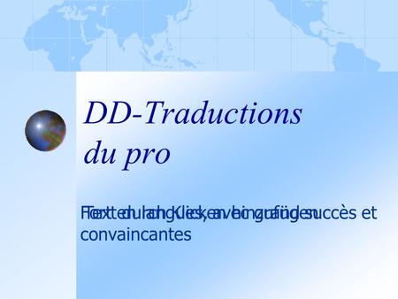 Text durch Klicken hinzufügen DD-Traductions du pro Fort en langues, avec grand succès et convaincantes.