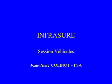 INFRASURE Session Véhicules Jean-Pierre COLINOT - PSA.