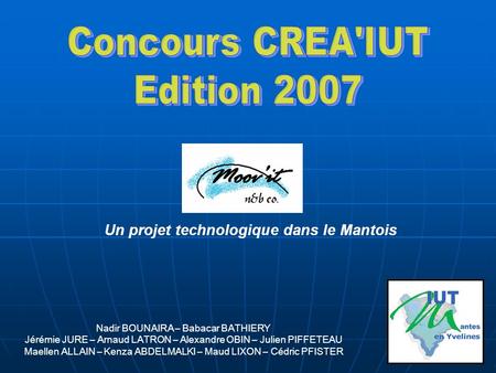 Concours CREA'IUT Edition 2007 Un projet technologique dans le Mantois