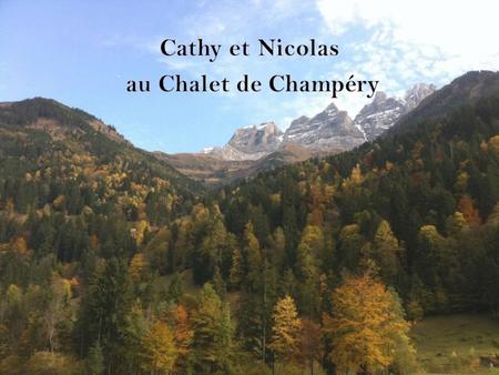 Cathy et Nicolas au Chalet de Champéry